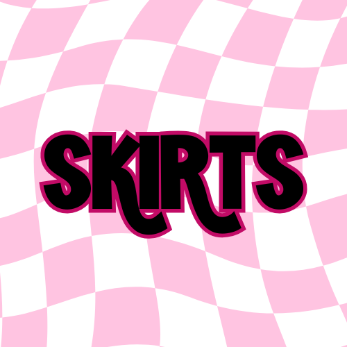 SKIRTS