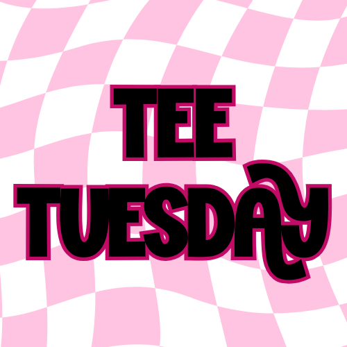 TEE TUESDAY