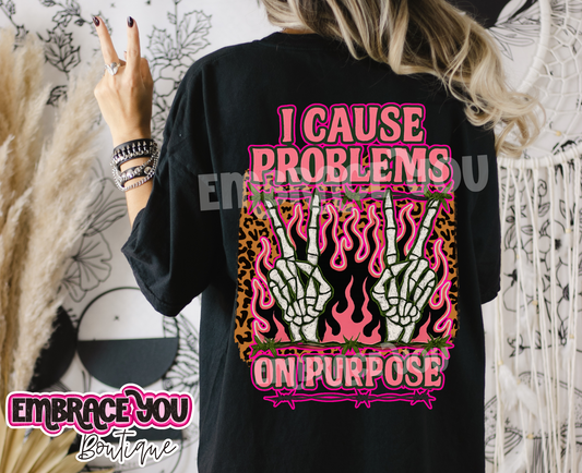 I Cause Problems On Purpose Graphic Tee