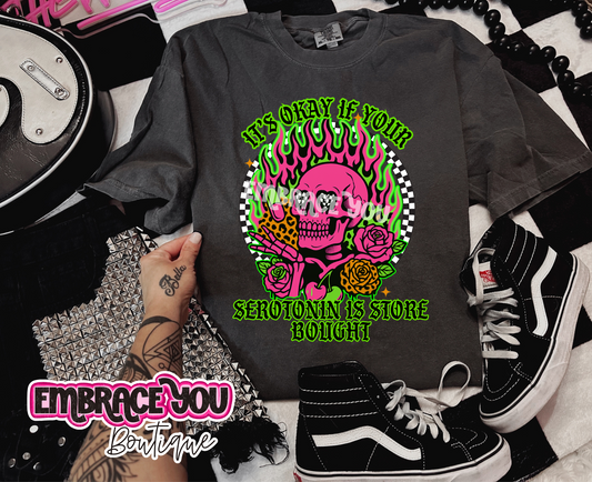 It's Okay If Your Serotonin Is Store Bought Graphic Tee