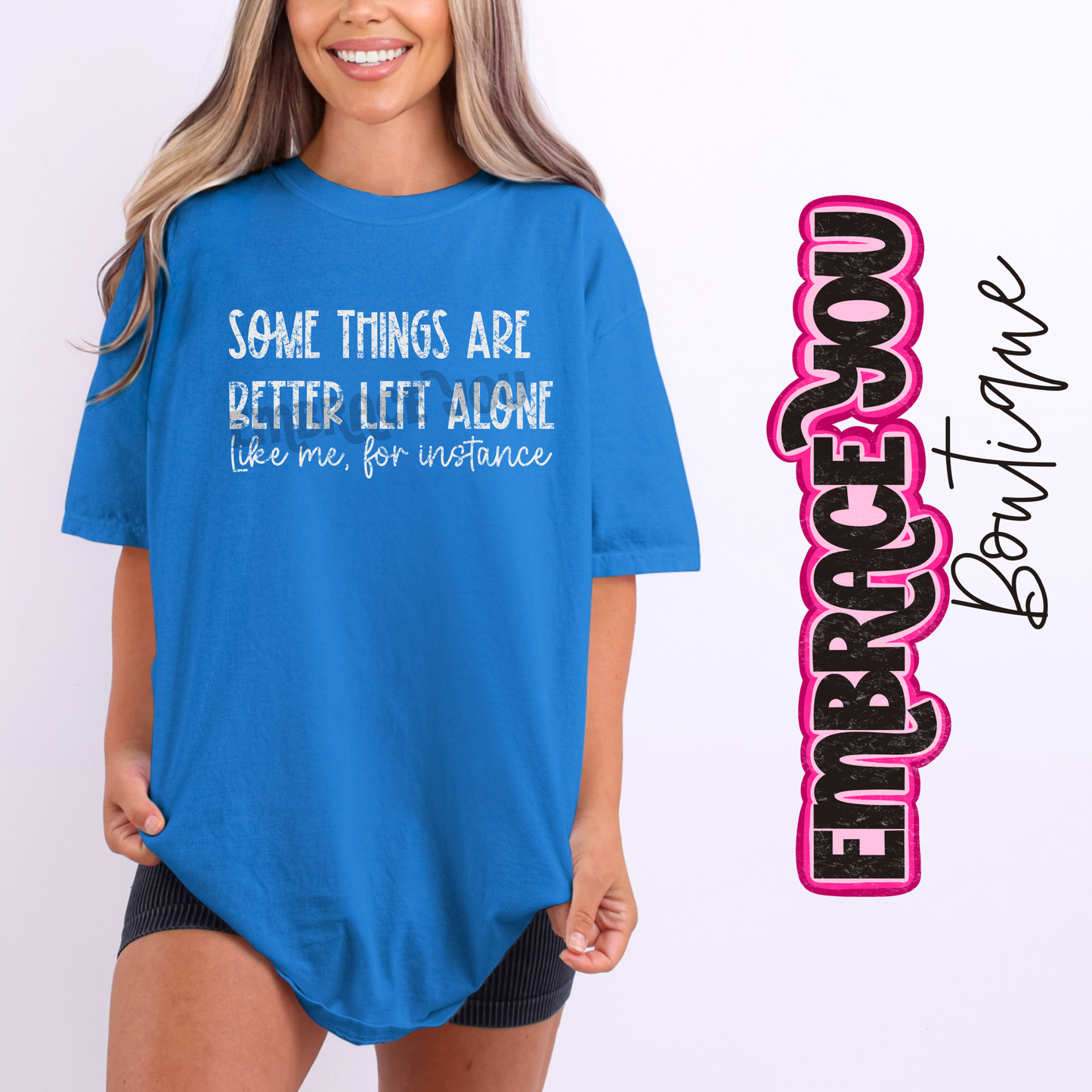 Some Things Are Better Left Alone Graphic Tee