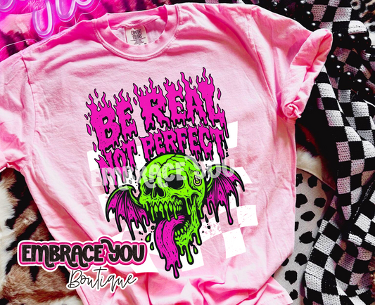 Be Real Not Perfect Graphic Tee