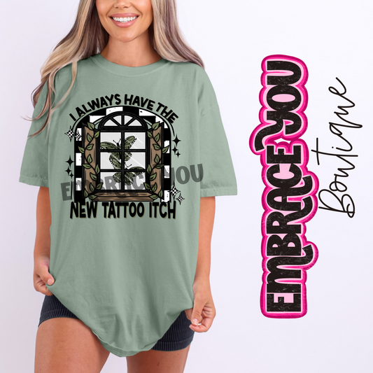 I Always Have The New Tattoo Itch Graphic Tee