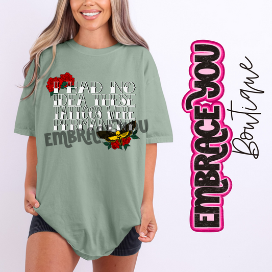 I Had No Idea These Tattoos Were Permanent Graphic Tee