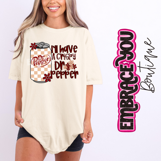I'll Have A Crispy Dr. Pepper Graphic Tee