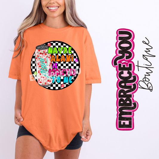 Maybe Alani Is Addicted To Me Graphic Tee