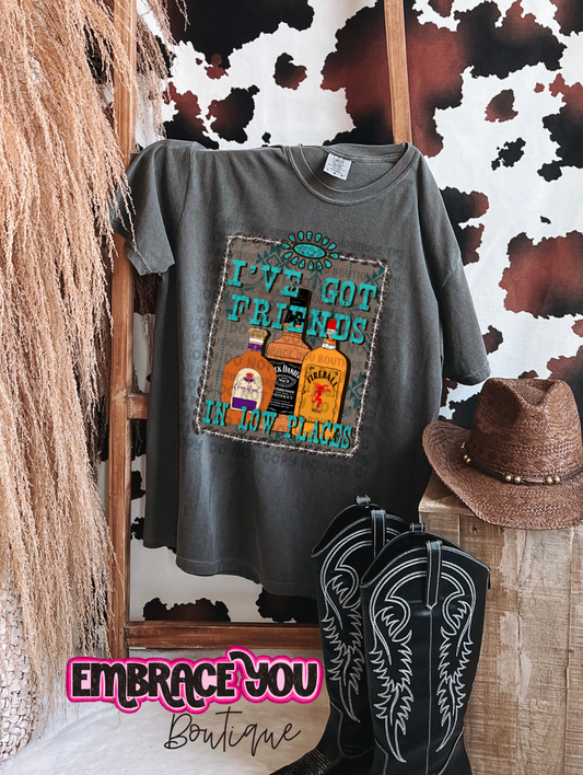 I've Got Friends In Low Places Graphic Tee