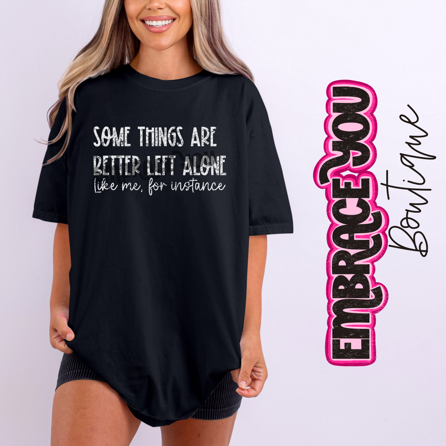 Some Things Are Better Left Alone Graphic Tee