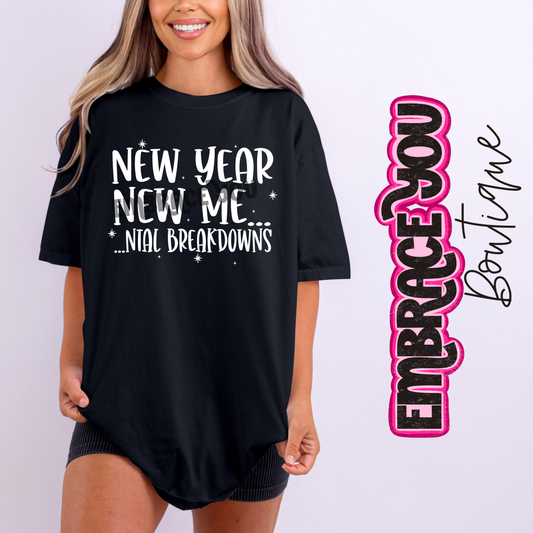 New Year New Me...ntal Breakdowns Graphic Tee