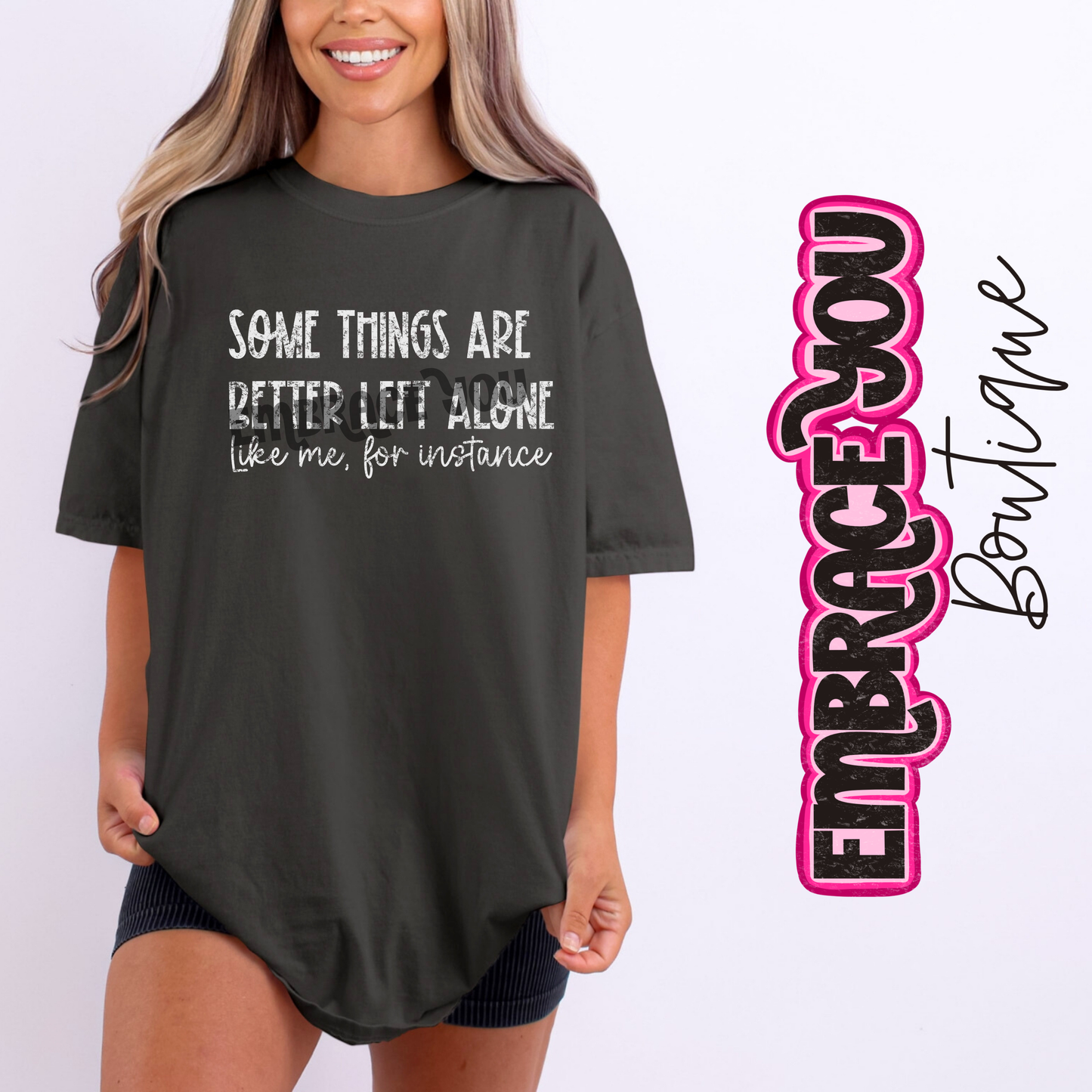 Some Things Are Better Left Alone Graphic Tee