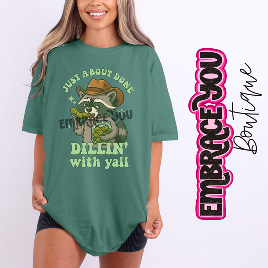 Just About Done Dillin With Yall Graphic Tee